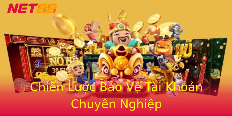 Chiến Lược Bảo Vệ Tài Khoản Chuyên Nghiệp Chiến Lược Bảo Vệ Tài Khoản Chuyên Nghiệp