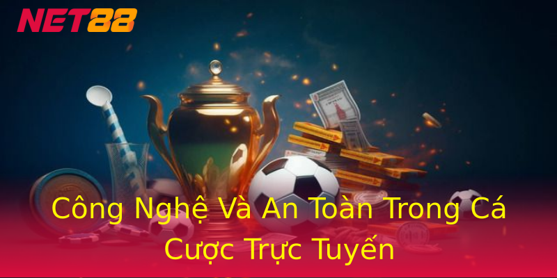 Công Nghệ Và An Toàn Trong Cá Cược Trực Tuyến Công Nghệ Và An Toàn Trong Cá Cược Trực Tuyến
